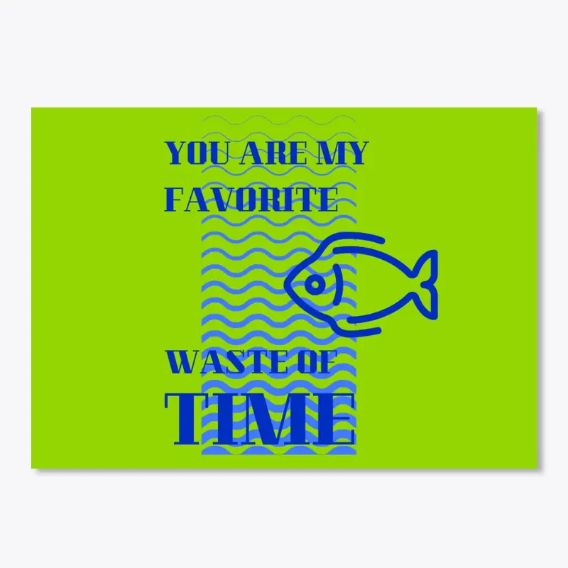 Favorite Waste of Time - Aquarium Fish